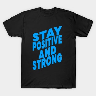 Stay positive and strong T-Shirt